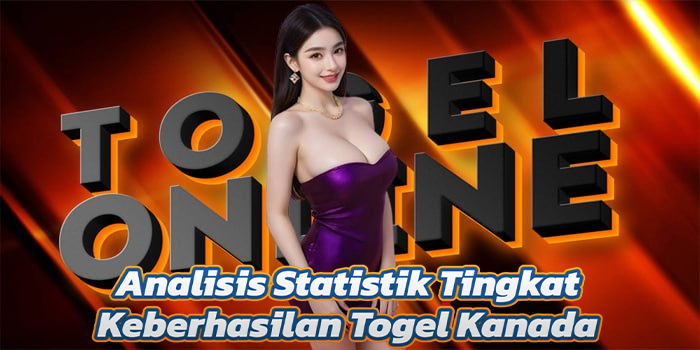 Analisis Statistik Tingkat Keberhasilan Togel Kanada