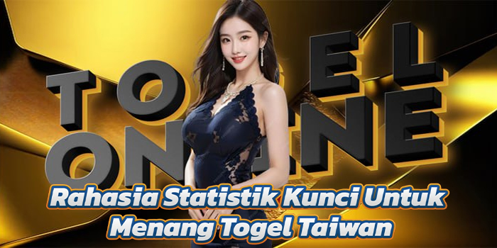 Rahasia Statistik Kunci Untuk Menang Togel Taiwan