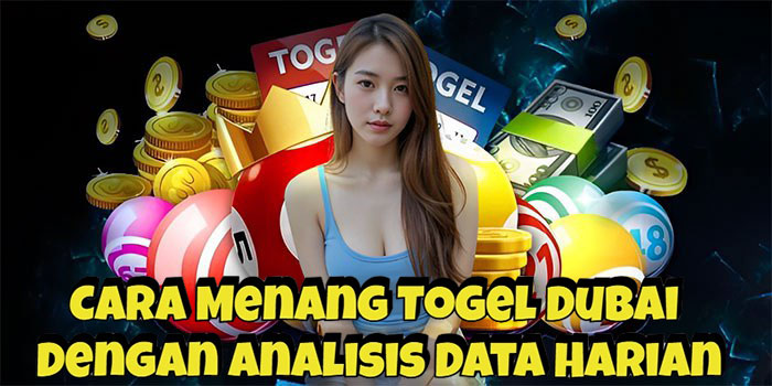 Cara Menang Togel Dubai Dengan Analisis Data Harian