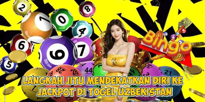 Langkah Jitu Mendekatkan Diri ke Jackpot di Togel Uzbekistan