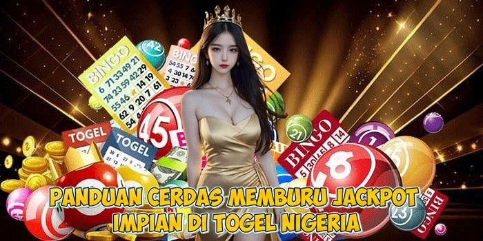 Panduan Cerdas Memburu Jackpot Impian di Togel Nigeria