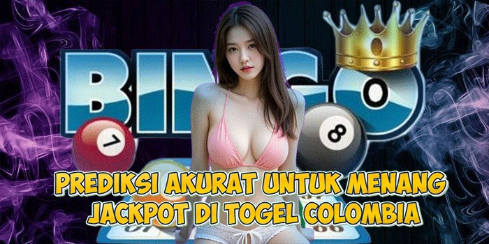 Prediksi Akurat Untuk Menang Jackpot di Togel Colombia