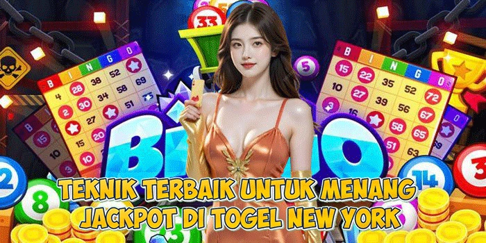 Teknik Terbaik untuk Menang Jackpot di Togel New York